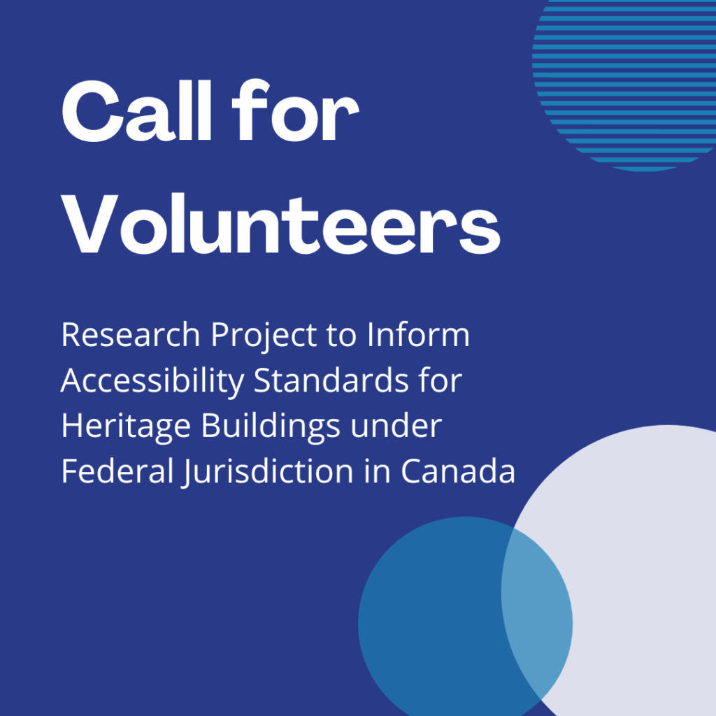 Call for Volunteers
Research Project to inform Accessibility Standards for Heritage Buildings under Federal Jurisdiction in Canada